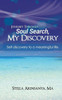 Journey through Soul search, My discovery: Self-discovery to a meaningful life.