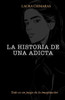 La historia de una adicta (Mis Primeros Años en Letras) (Spanish Edition)