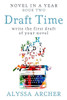 Draft Time: Write the First Draft of Your Novel (Novel in a Year)