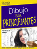 Dibujo para Principiantes / Desarrollo de la capacidad creadora: Para los que quieren dibujar y no se atreven (Coleccion Borges Soto) (Spanish Edition)