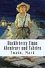 Huckleberry Finns Abenteuer und Fahrten (German Edition)