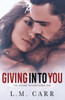 Giving In to You (The Giving Trilogy)