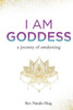 I AM Goddess: A journey of awakening