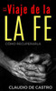 El Viaje de la Fe: Cómo recuperarla (Libros de Crecimiento Espiritual) (Spanish Edition)