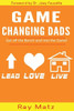 Game Changing Dads: Get Off The Bench and Into The Game!