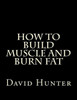 How to Build Muscle and Burn Fat