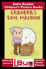 Grandpas Time Machine - Early Reader - Children's Picture Books