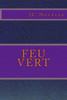 Feu Vert (French Edition)