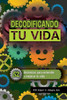 Decodificando Tu Vida: 52 dinámicas para entender y mejorar tu vida (Spanish Edition)