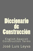 Diccionario de Construcción: English-Spanish Construction Terms