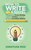 How To Write A Novel: A Blueprint For Fiction Writing & How To Outline Your Novel Using The Snowflake Method