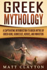Greek Mythology: A Captivating Introduction to Greek Myths of Greek Gods, Goddesses, Heroes, and Monsters (Classical Mythology)