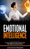Emotional Intelligence: The Key in Digital Age. Master Emotions, Build Self-Confidence and Decision Making.