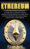Ethereum: 21 Simple tricks to Ethereum Mastery: Ethereum Mining, Ethereum Investing, Smart Contracts, Blockchain Technology, Dapps, Cryptocurrency Technology etc...