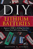 DIY Lithium Batteries: Beginners Guide To Building Your Own Battery Pack