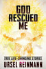 God Rescued Me: True Life Changing Stories
