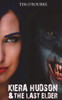 Kiera Hudson & The Last Elder (Kiera Hudson Vampire Detective Series Three)