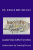 Leadership in the Trenches: Leaders Lead by Shaping Success