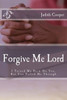 Forgive Me Lord: I Turned My Back On You, But You Pulled Me Through