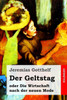 Der Geltstag: oder Die Wirtschaft nach der neuen Mode (German Edition)
