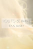 How to be Happy