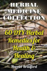 Herbal Medicine Collection: 60 DIY Herbal Remedies for Health & Healing