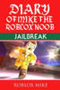 Diary of Mike the Roblox Noob: Jailbreak (Unofficial Roblox Diary)