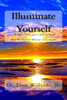Illuminate Yourself: The Light Within You is More Powerful than the Darkness that can Surround You