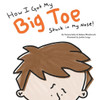 How I Got My Big Toe Stuck in My Nose