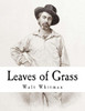Leaves of Grass: Walt Whitman (Classic Poetry - Walt Whitman)