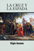 La cruz y la espada (Spanish Edition)