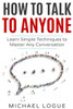 How To Talk To Anyone: Learn Simple Techniques To Master Any Conversation
