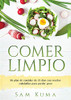 Comer Limpio: Un plan de comidas de 15 días con recetas saludables para perder peso (Spanish Edition) - Paperback