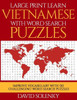 Large Print Learn Vietnamese with Word Search Puzzles: Learn Vietnamese Language Vocabulary with Challenging Easy to Read Word Find Puzzles