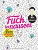 Fuck les nausées: 50 coloriages pour futures mamans rock'n'roll (French Edition)