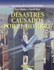 Desastres causados por el hombre (La ciencia de la catástrofe) (Spanish Edition)