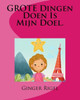 GROTE Dingen Doen Is Mijn Doel. (Dutch Edition)