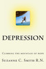 Depression - Climbing the Mountain of Hope: What is it? Climbing out of it! (Healthcare)
