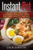 Instant Pot: Instant Pot Pressure Cooker Cookbook With Easy And Healthy Recipes