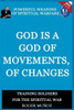 God is a God of Movements, of Change.: Powerful Weapons of Spiritual Warfare
