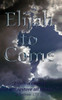 Elijah to Come: "Elijah is coming & will restore all things..."