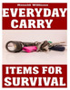 Everyday Carry (EDC) Items For Survival: The Top Specific Items That You Need To Carry On Your Person Everyday For Survival, Personal Defense, and General Use