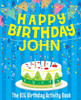 Happy Birthday John : The Big Birthday Activity Book: Personalized Books for Kids
