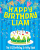 Happy Birthday Liam : The Big Birthday Activity Book: Personalized Books for Kids