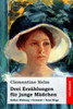 Drei Erzählungen für junge Mädchen: Esther Wieburg / Verwaist / Neue Wege (German Edition)