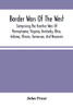 Border Wars Of The West: Comprising The Frontier Wars Of Pennsylvania, Virginia, Kentucky, Ohio, Indiana, Illinois, Tennessee, And Wisconsin; And ... Brady, Poe, Morgan, The Whetzels, And O