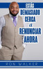 Estas Demasiado Cerca a Renunciar Ahora (Spanish Edition)