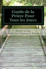 Guide de la Priere Pour Tous les Jours: Livre I dans la serie ?Guides pour le chretien de tous les jours? (French Edition)
