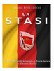 La Stasi: Historia y legado de la Agencia de Policía Secreta de Alemania Oriental (Spanish Edition)