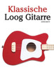 Klassische Loog Gitarre: In Noten und Tabulatur. Mit Musik von Bach, Mozart, Beethoven, Tschaikowsky und anderen Komponisten. (German Edition)